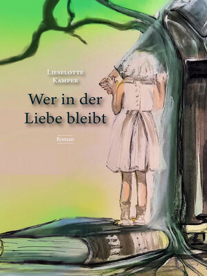cover image of Wer in der Liebe bleibt